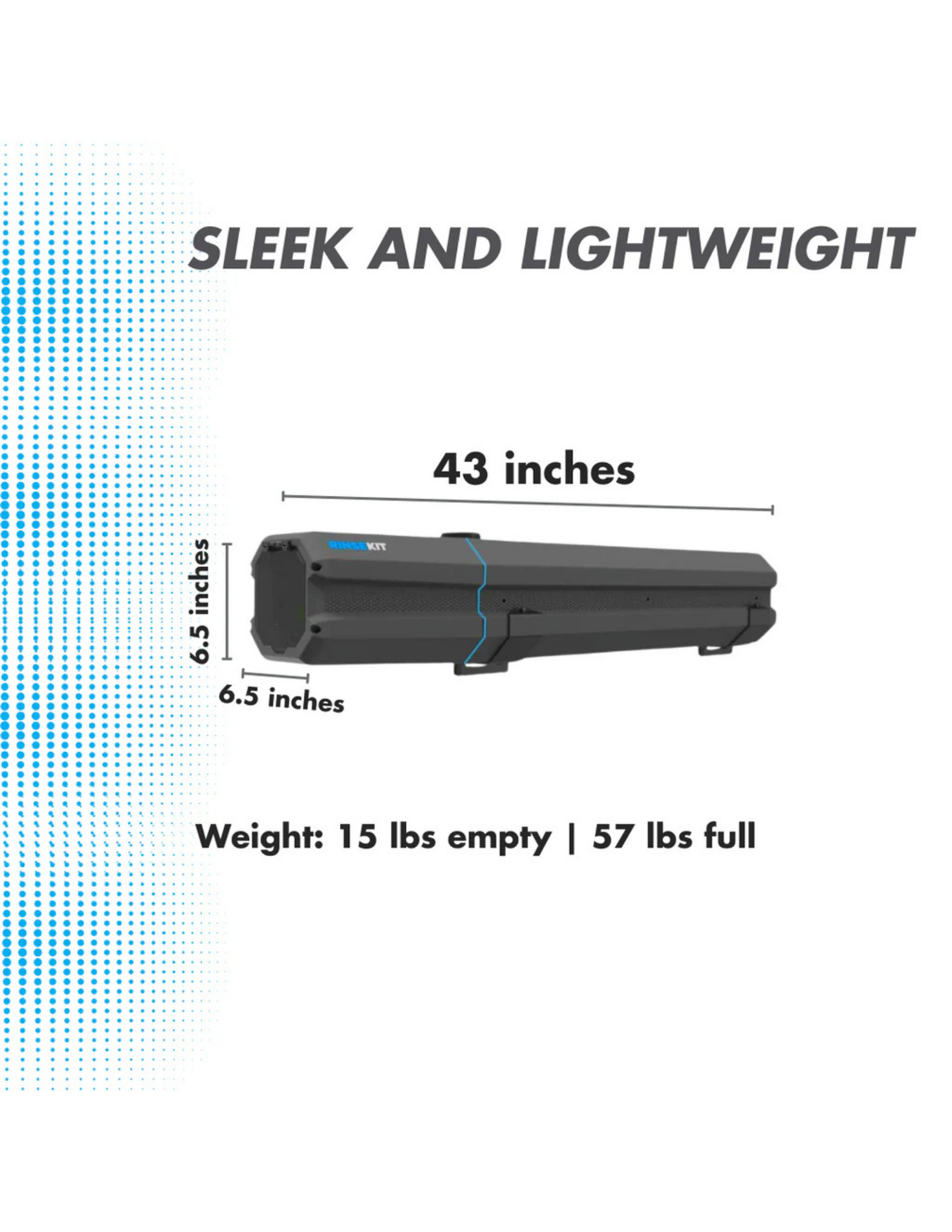 RinseKit rack shower dimensions showing 43 inch length, 6.5 inch height, and 15 lb empty weight